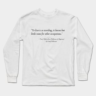 A Quote from "Letters from Dickinson to Higginson" by Emily Dickinson Long Sleeve T-Shirt